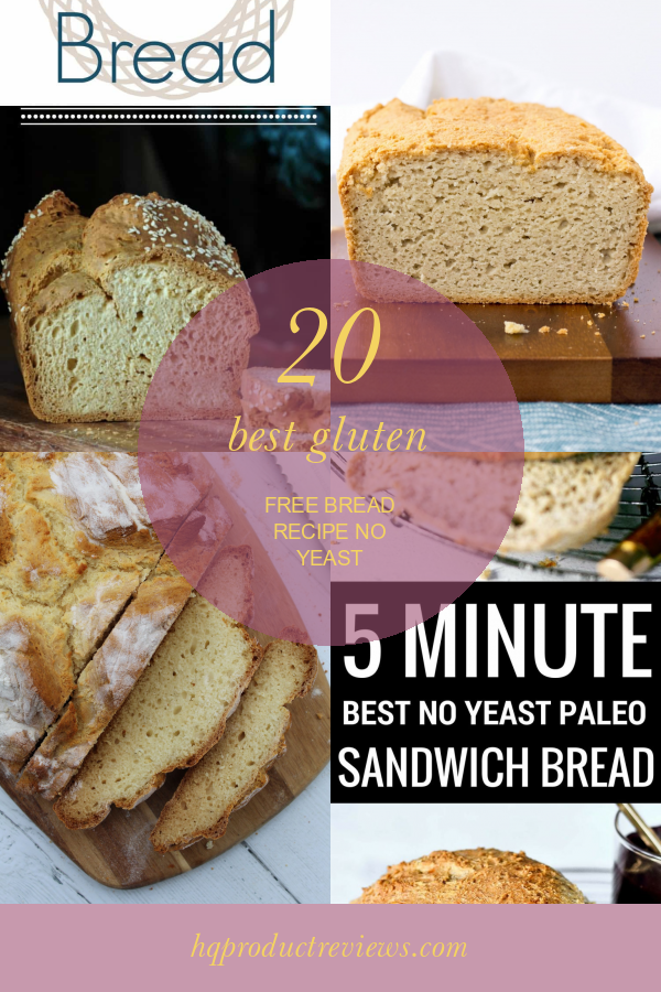 20 Best Gluten Free Bread Recipe No Yeast Best Product Reviews